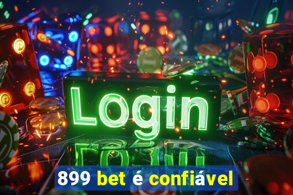 899 bet é confiável