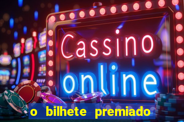 o bilhete premiado filme completo dublado online