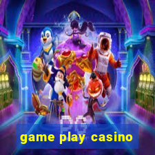 game play casino