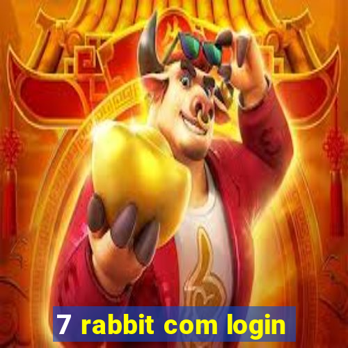 7 rabbit com login