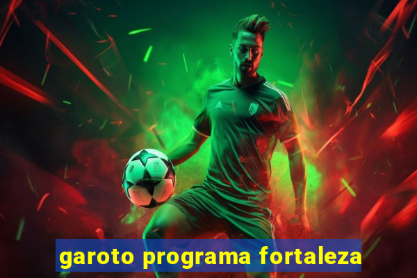 garoto programa fortaleza