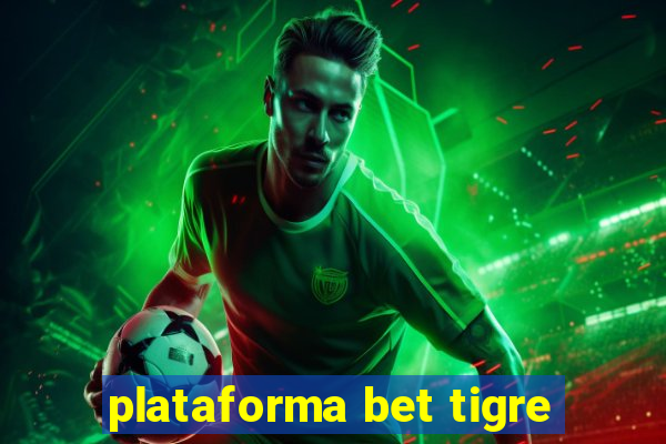 plataforma bet tigre