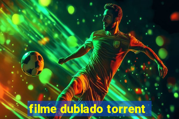 filme dublado torrent