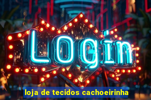 loja de tecidos cachoeirinha