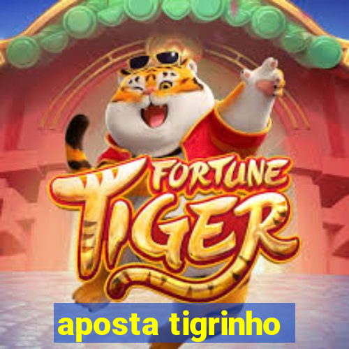 aposta tigrinho