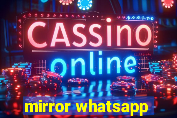 mirror whatsapp