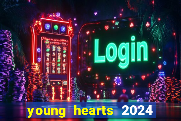 young hearts 2024 onde assistir