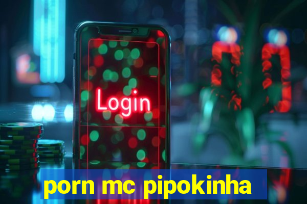 porn mc pipokinha