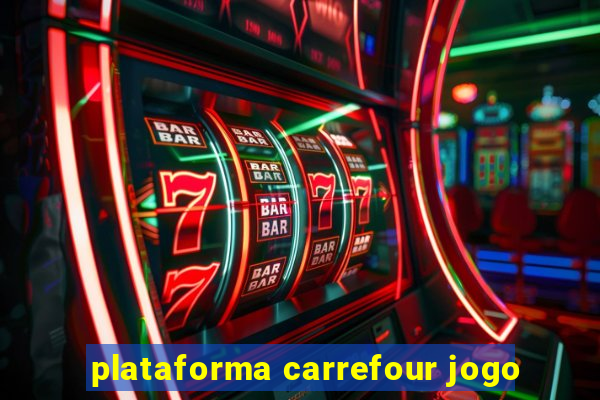 plataforma carrefour jogo