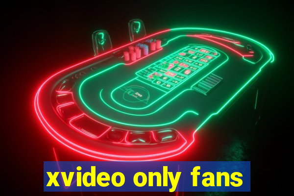 xvideo only fans