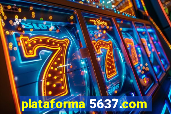 plataforma 5637.com