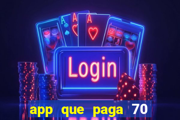 app que paga 70 reais para se cadastrar 2023