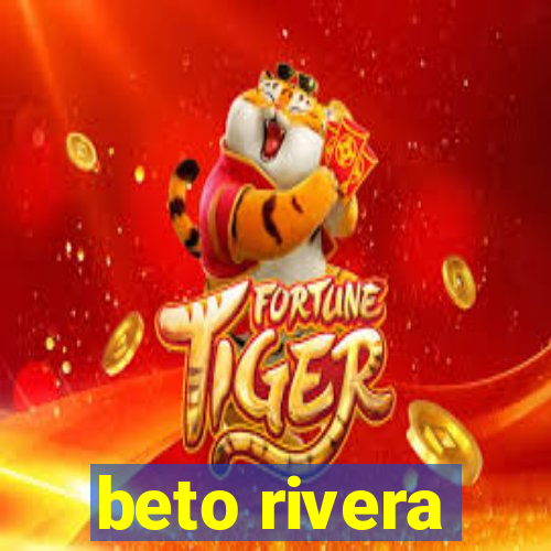 beto rivera