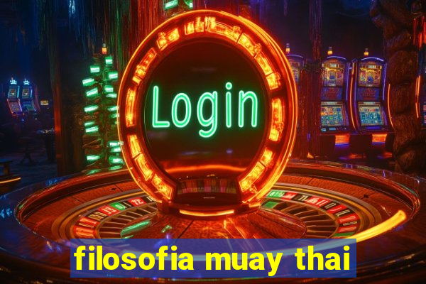 filosofia muay thai