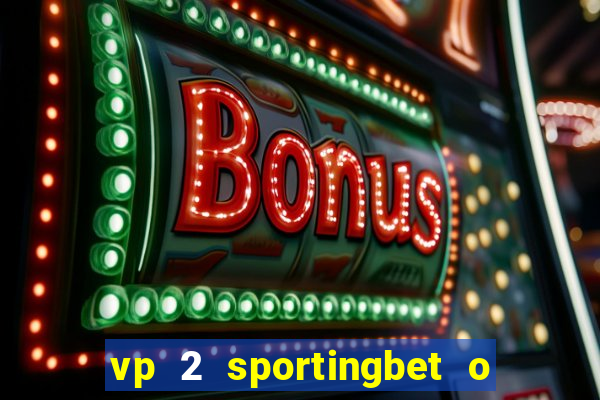 vp 2 sportingbet o que significa