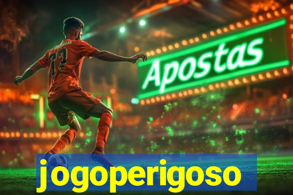 jogoperigoso