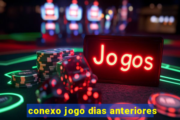 conexo jogo dias anteriores