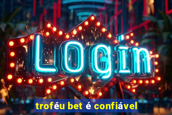 troféu bet é confiável