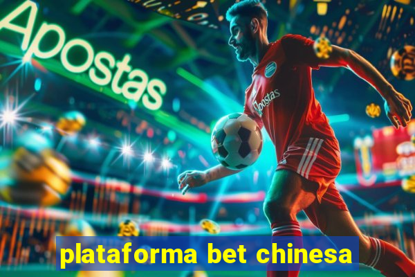 plataforma bet chinesa