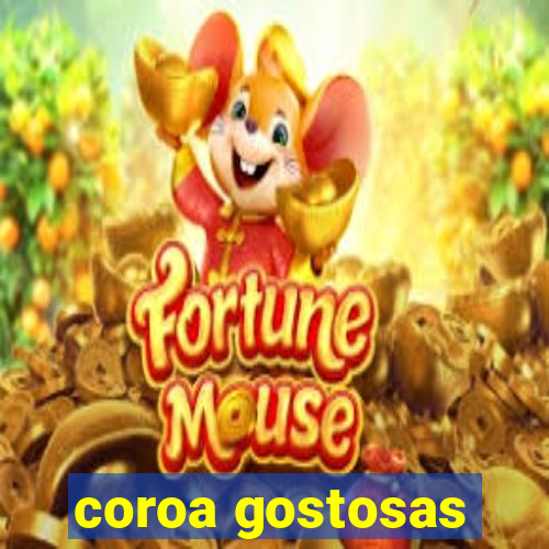 coroa gostosas