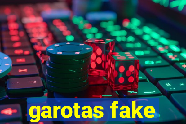 garotas fake