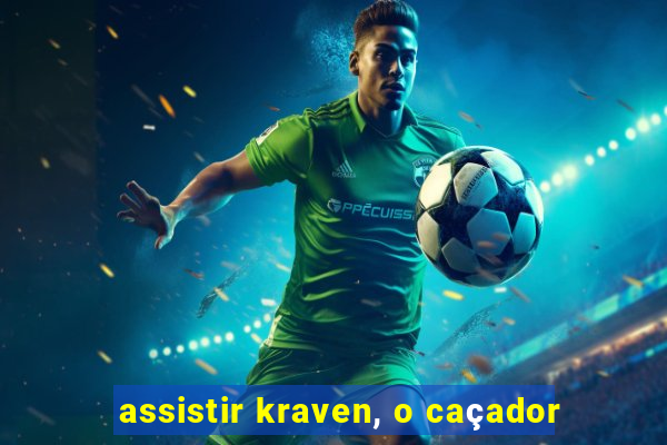 assistir kraven, o caçador