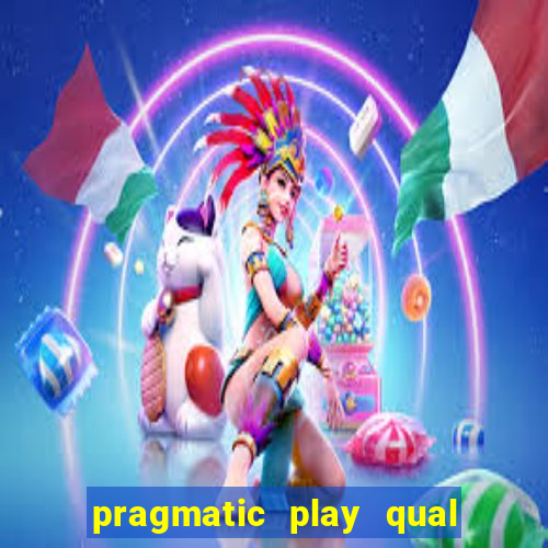 pragmatic play qual jogo paga mais