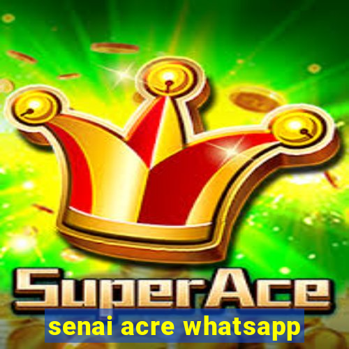 senai acre whatsapp