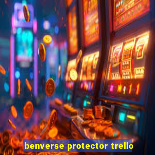 benverse protector trello