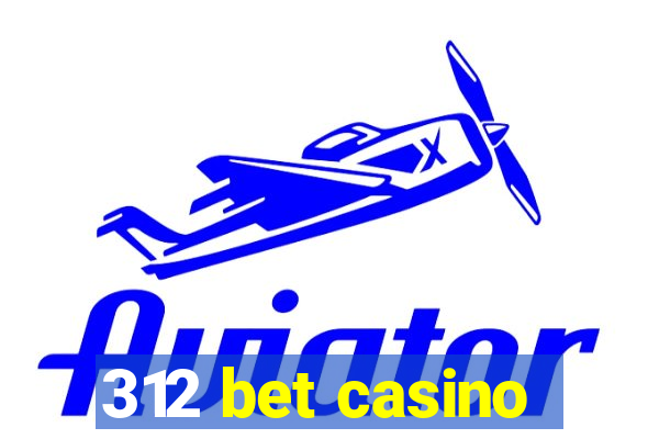 312 bet casino