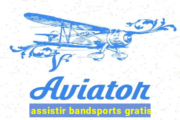 assistir bandsports gratis