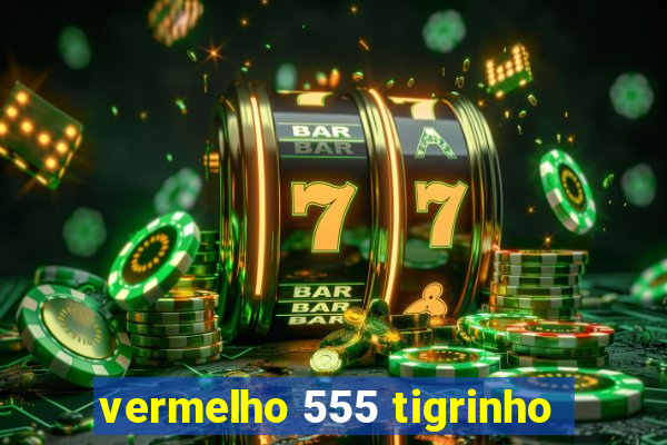 vermelho 555 tigrinho