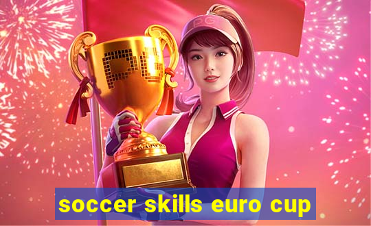 soccer skills euro cup