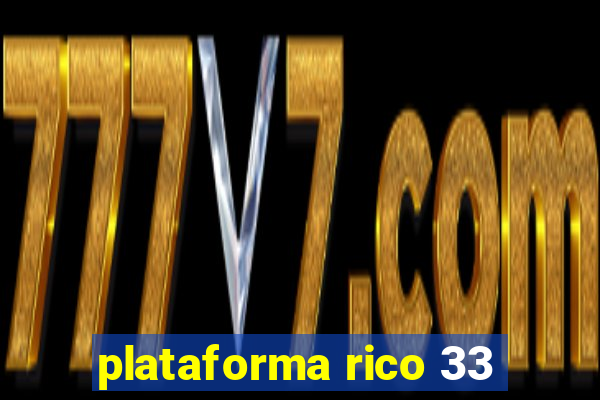 plataforma rico 33