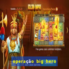 operação big hero assistir online