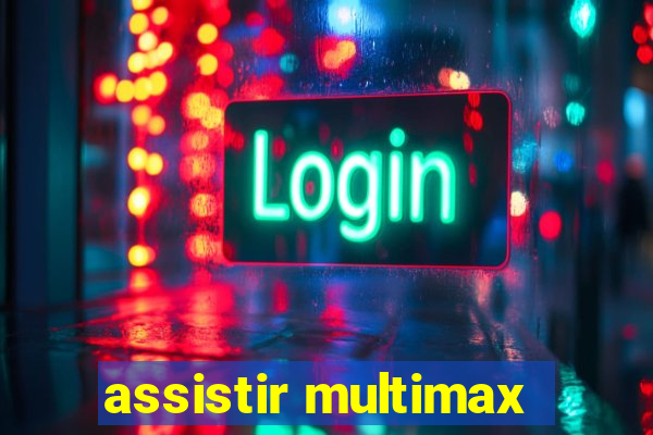 assistir multimax