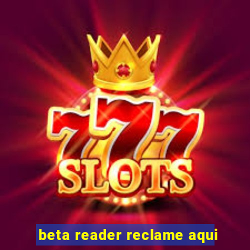 beta reader reclame aqui