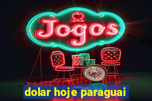 dolar hoje paraguai