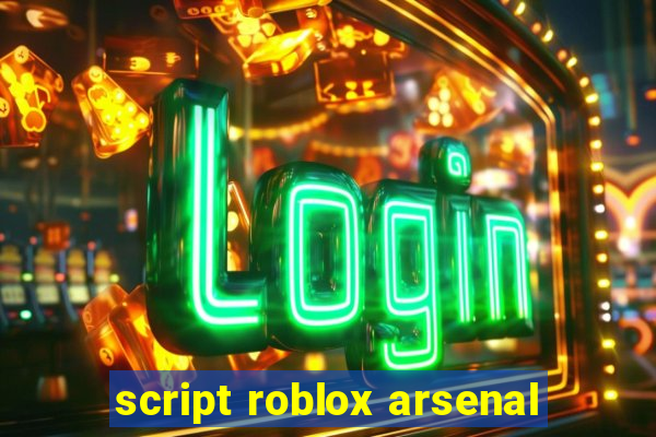 script roblox arsenal