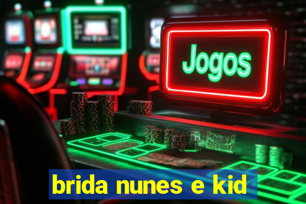 brida nunes e kid