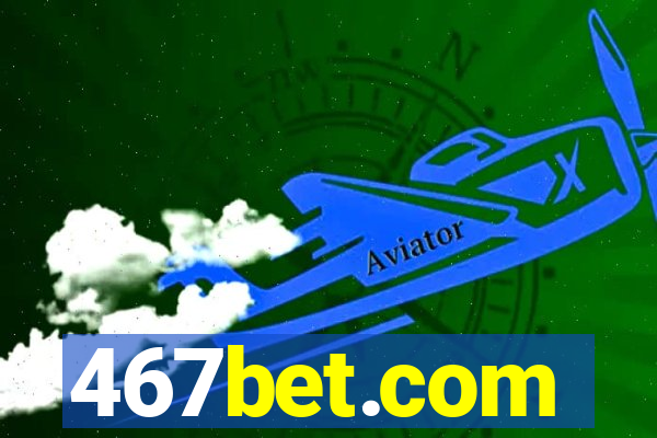 467bet.com