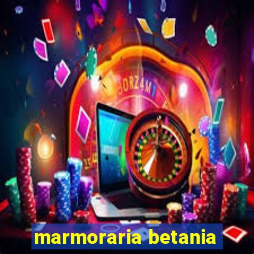 marmoraria betania