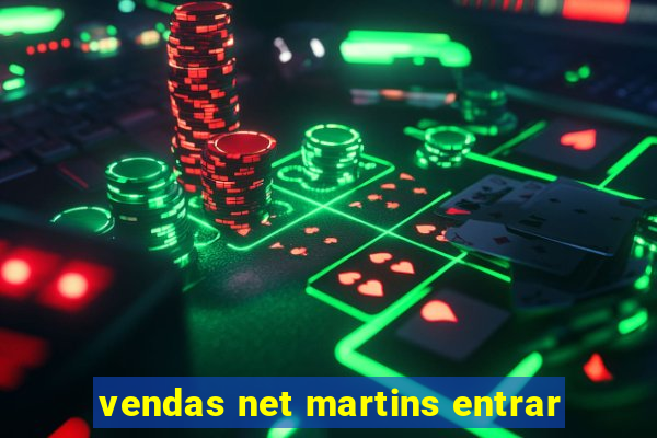 vendas net martins entrar