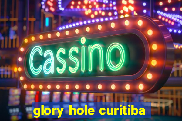 glory hole curitiba