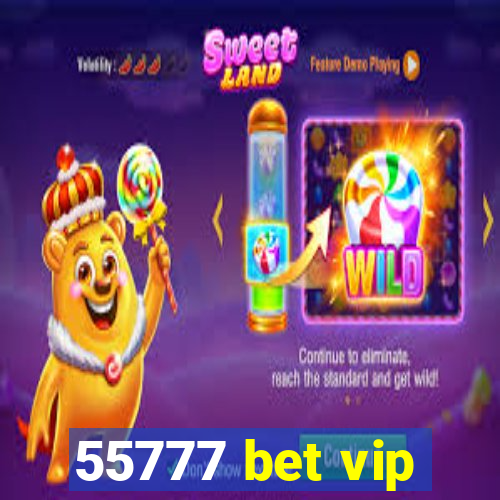 55777 bet vip