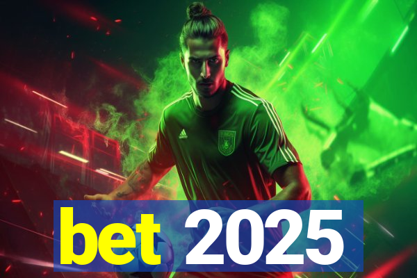 bet 2025