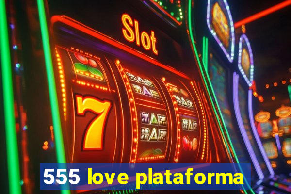 555 love plataforma