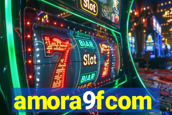 amora9fcom