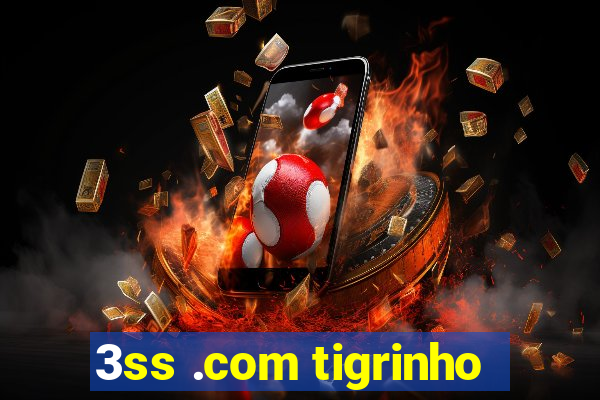 3ss .com tigrinho