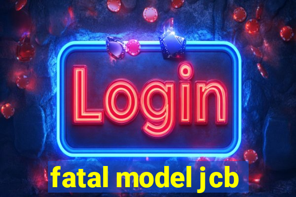 fatal model jcb